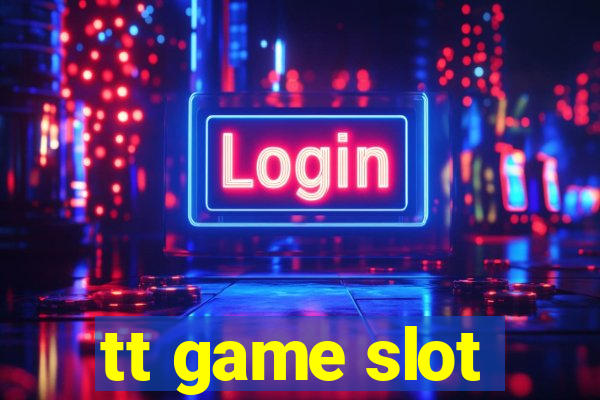 tt game slot